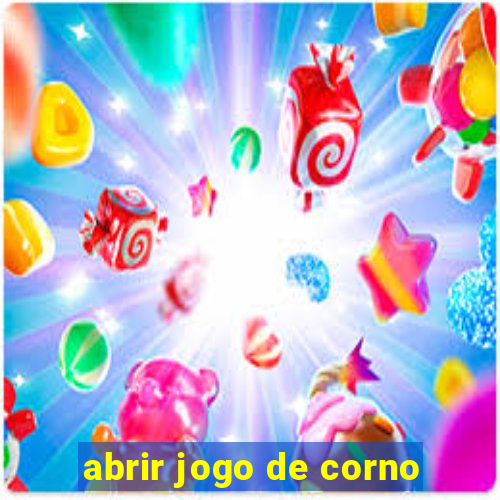 abrir jogo de corno